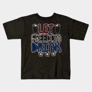 Let Freedom Drink Kids T-Shirt